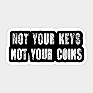 Not your keys Not your coins Sticker